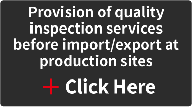 Provision of quality inspection services before import/export at production sites click here